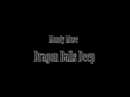 Dragon Ball Sack Deep - Mandy Muse