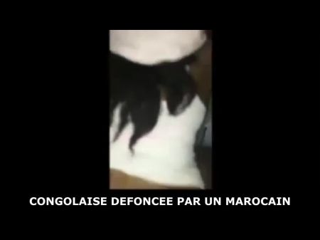 Un Marocain Defonce Une Congolaise , Free Porn 0f