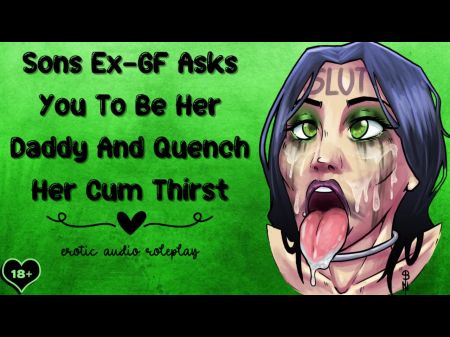 Sons Ex - Sweetie Asks You To Be Her Dad And Quench Her Jizm Thirst [cum Addict]