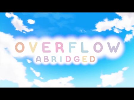 Overflow Abridged Ep 6: Sixy And I Know It - Classroom Copulate With The Bestie