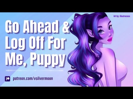 Go Ahead & Log Off For Me , Puppy [gentle Femdom] [asmr Roleplay] [possessive] [succubus]