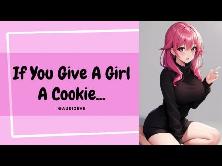 If You Give A Chick A Cookie . Obedient Girlfriend Wifey Asmr Audio Roleplay