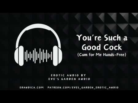 Du bist so ein guter Schwanz. Sperma für mich. Freisprech-Erotik-Audio von Eve