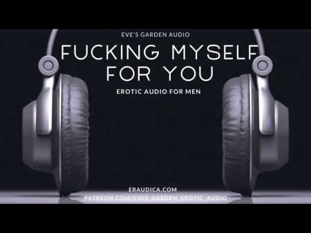 Penetrating Myself For You - Erotic Audio For Fellows By Eve